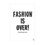 Thumbnail: FASHION IS OVER - WHITE POSTER