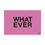 Thumbnail: WHATEVER - PINK POSTER