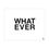 Thumbnail: WHATEVER - WHTE POSTER