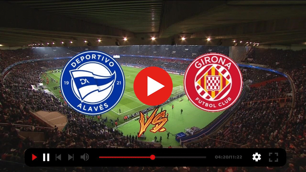 (HOY) En directo Deportivo Alavés vs Girona vídeo del partido Entrar
