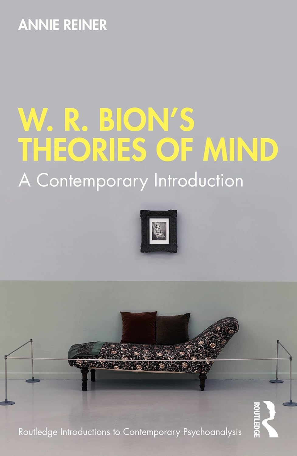 cover of W. R. Bion’s Theories of Mind by Annie Reiner