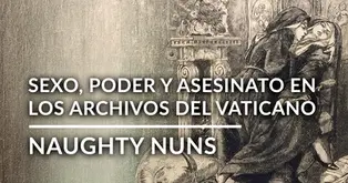 Escándalo del Convento de Sant’Ambrogio: sexo, poder y asesinato en los archivos secretos del Vaticano y la historia de los escándalos de monjas