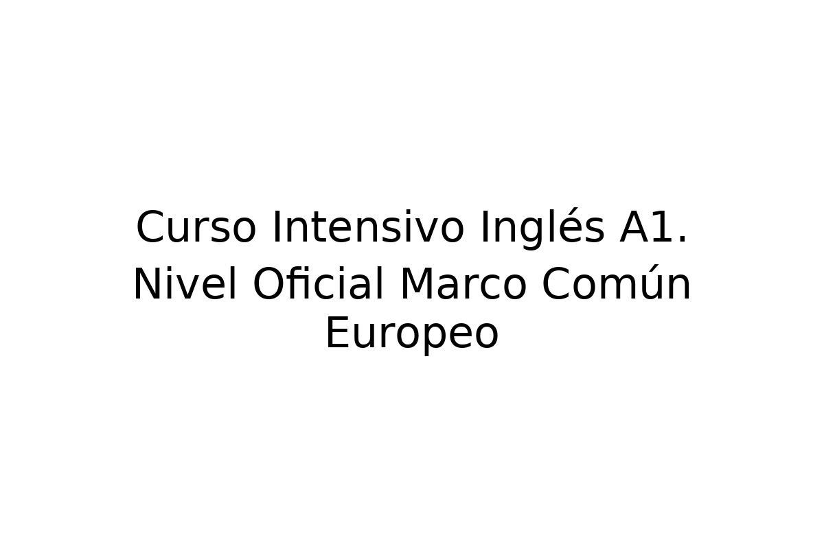 Curso Intensivo Inglés A1. Nivel Oficial Marco Común Europeo