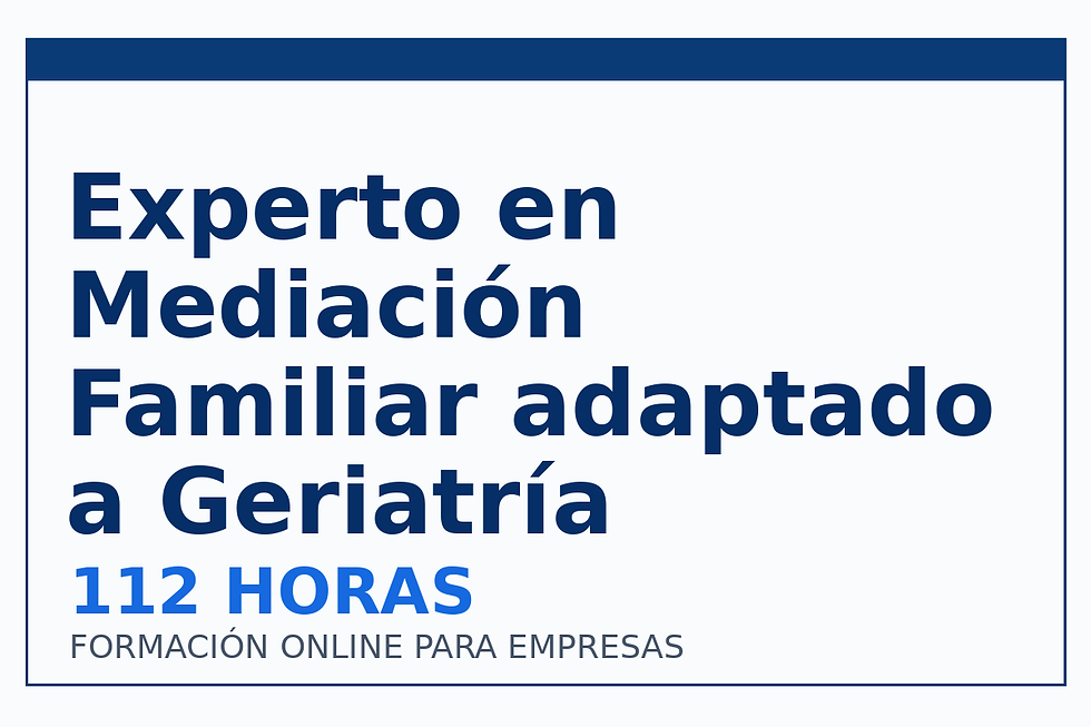 Experto en Mediación Familiar adaptado a Geriatría
