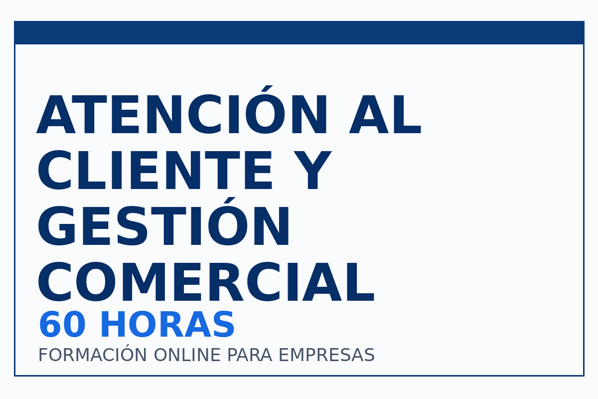 ATENCIÓN AL CLIENTE Y GESTIÓN COMERCIAL