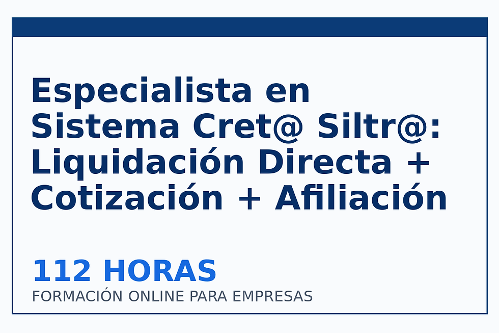 Especialista en Sistema Cret@ Siltr@: Liquidación Directa + Cotización + Afil...