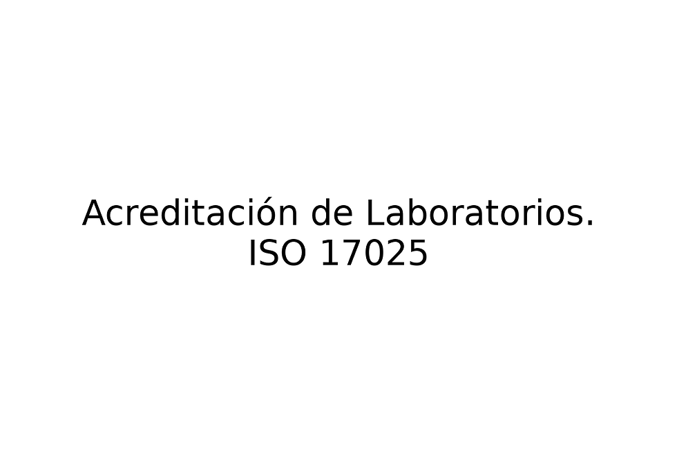 Acreditación de Laboratorios. ISO 17025