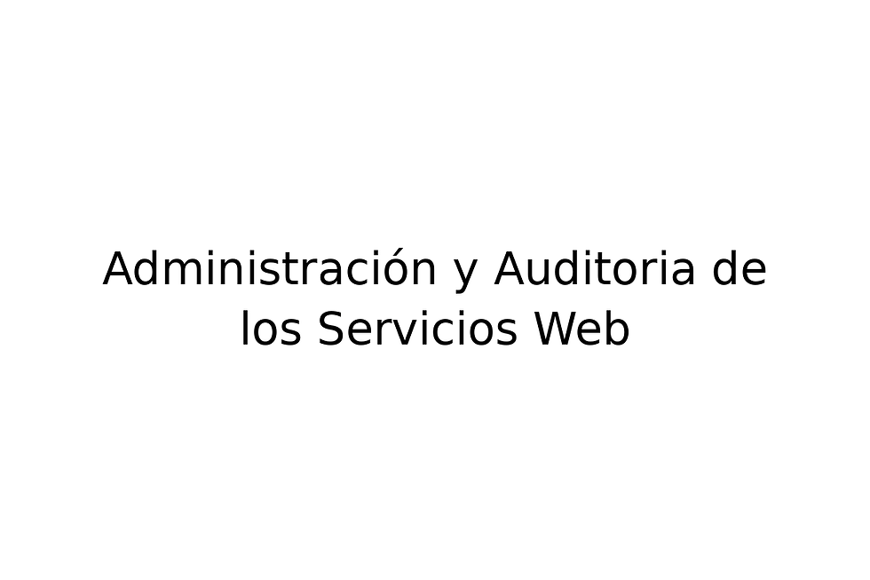 Administración y Auditoria de los Servicios Web