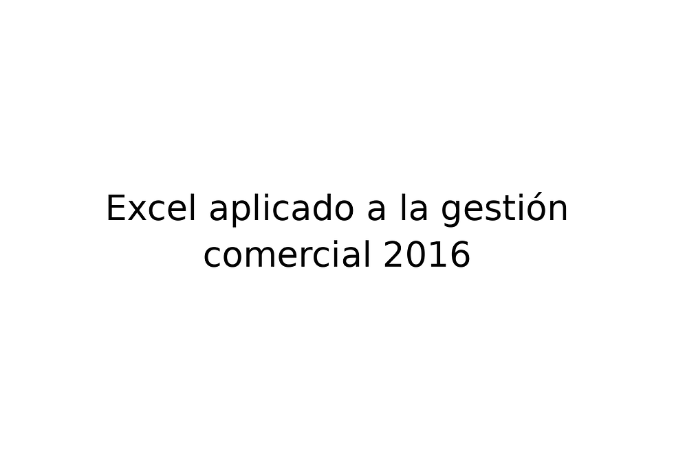 Excel aplicado a la gestión comercial 2016