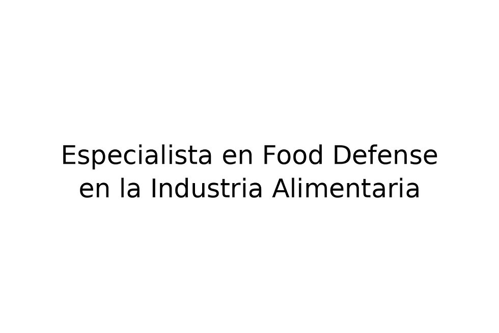 Especialista en Food Defense en la Industria Alimentaria