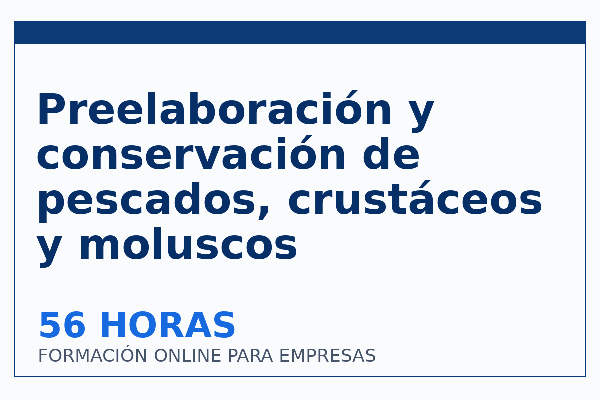 Preelaboración y conservación de pescados, crustáceos y moluscos