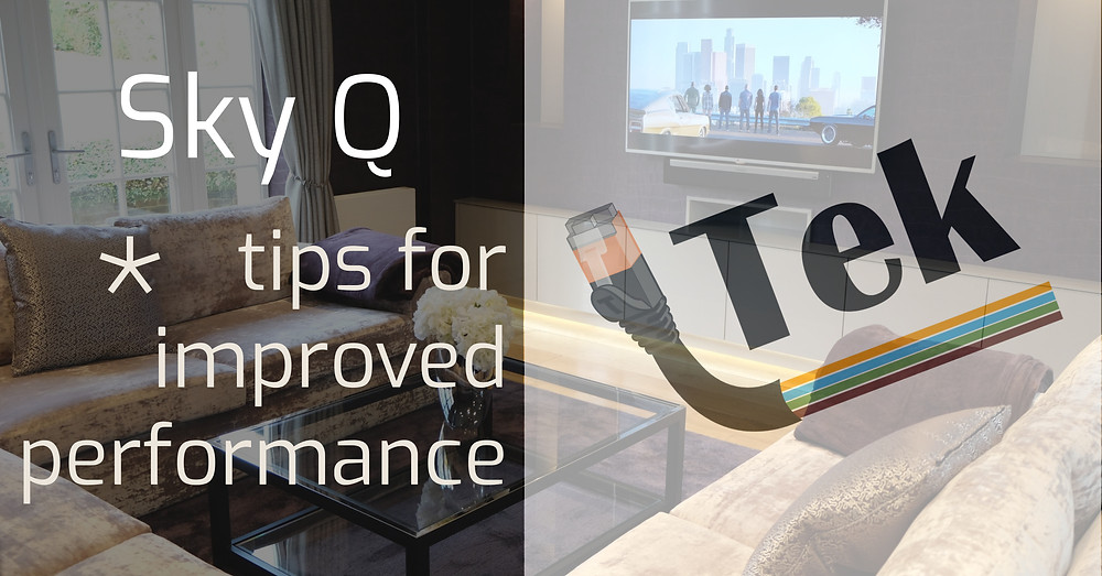 Sky Q tips for improved performance, advice on how to make your sky q box work better, from Teksclusive audio visual experts and sky box installation technicians