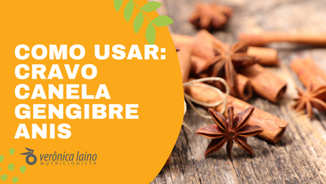 ESPECIARIAS: CRAVO, CANELA, GENGIBRE E ANIS