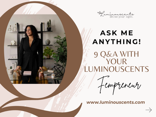 Ask Me Anything! 9 Q&A with YOUR Luminouscents Fempreneur 