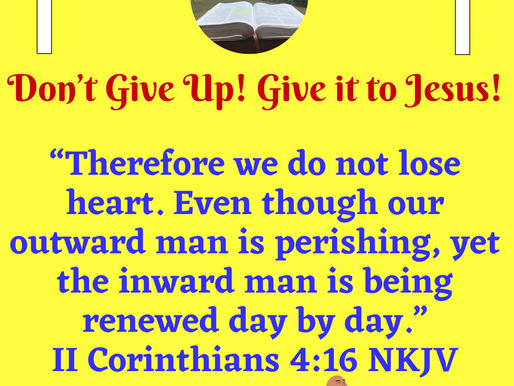 July 9th, 2024~Don’t Give Up! Give it to Jesus!