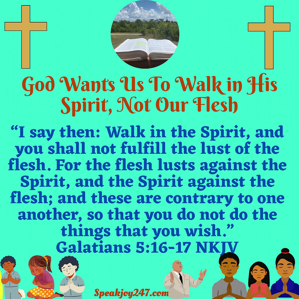 April 19th. 2026~God Wants Us to Walk by His Spirit, Not by Our Flesh✨