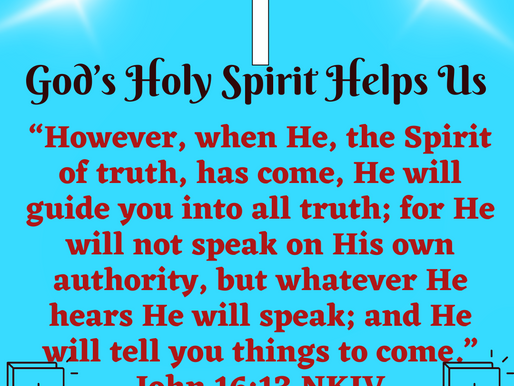 May 7th, 2023~God’s Holy Spirit Helps Us✨