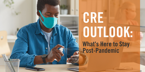 CRE Outlook: What's Here to Stay Post-Pandemic