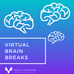 Virtual Brain Breaks