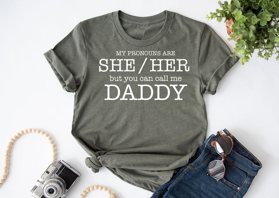 Thumbnail: My Pronouns Are She Her Bur You Can Call Me Daddy | Tee or Tank Top