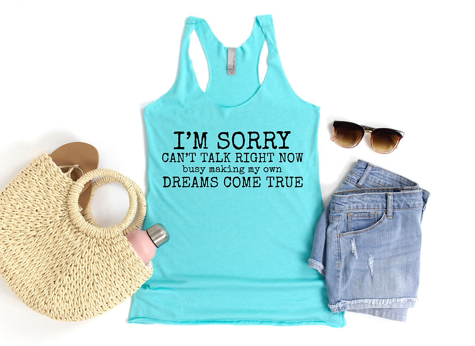 Thumbnail: Can't Talk Right Now, Busy Making My Dreams Come True  (Tee, Tank or Tote Bag)