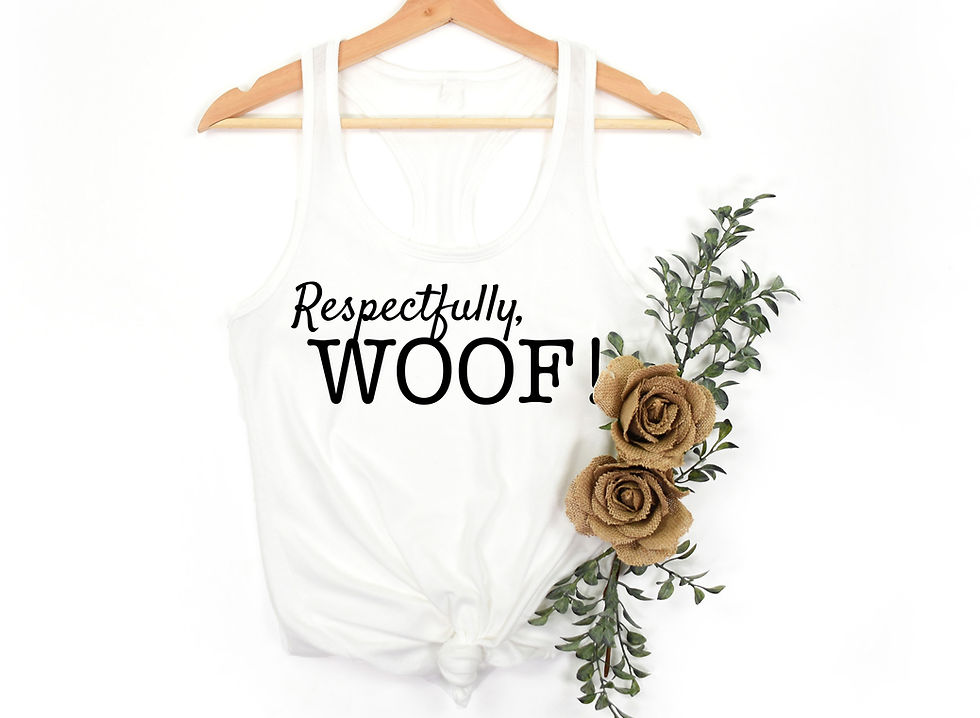 Thumbnail: Respectfully, Woof | Tee or Tank