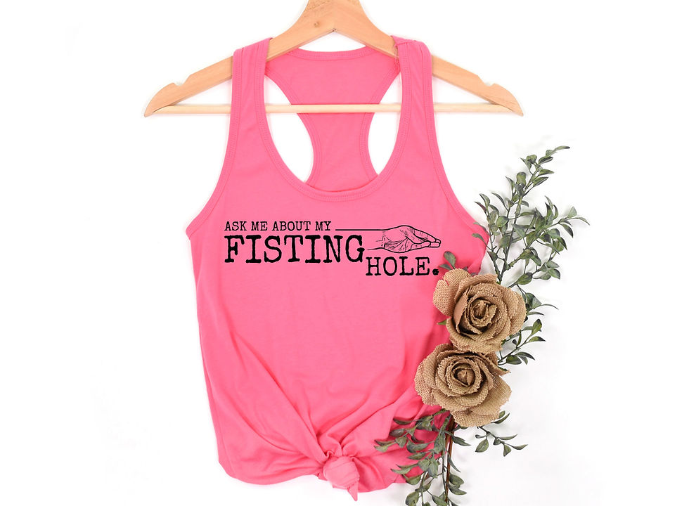 Thumbnail: Ask Me About My Fisting Hole | Tee or Tank Top