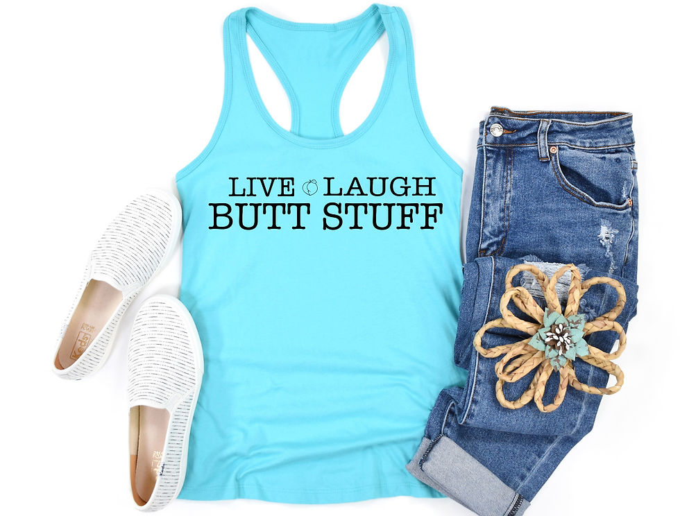 Thumbnail: Live Laugh Butt Stuff | Tee or Tank