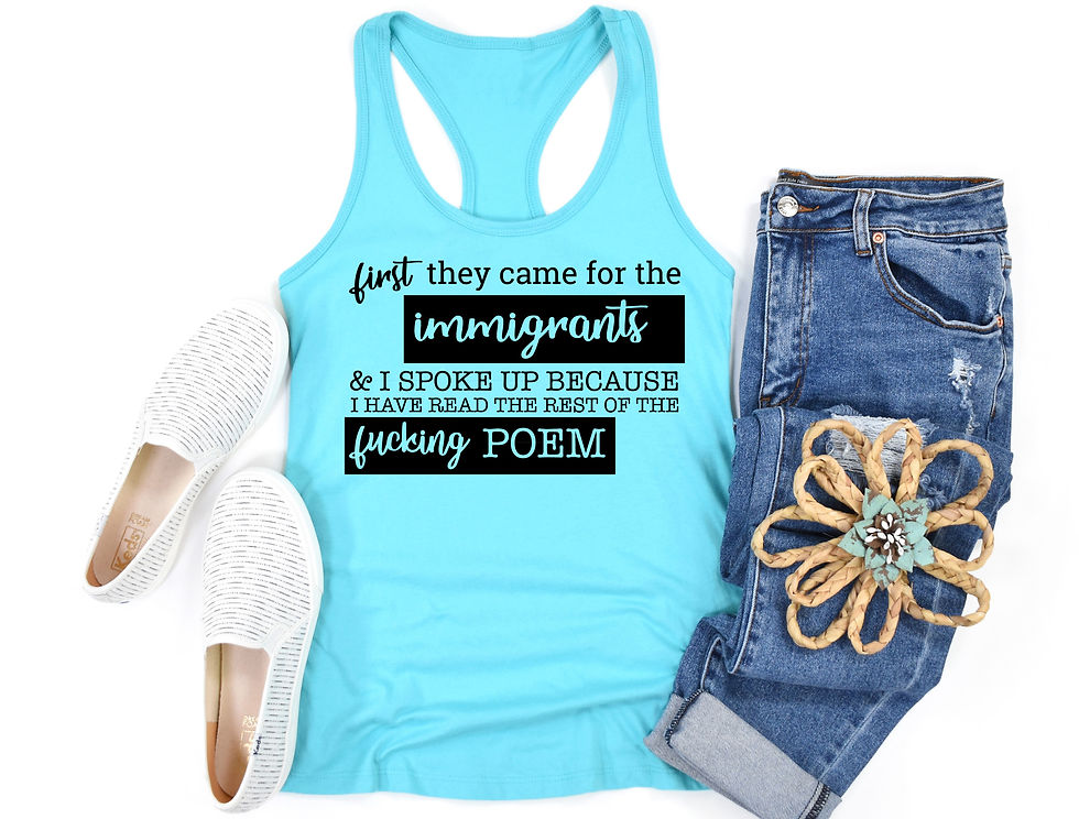 Thumbnail: First They Came For the Immigrants Poem | Tee or Tank Top