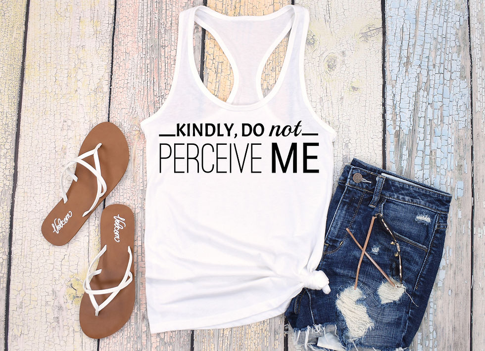 Thumbnail: Kindly Do Not Perceive Me | Tee or Tank