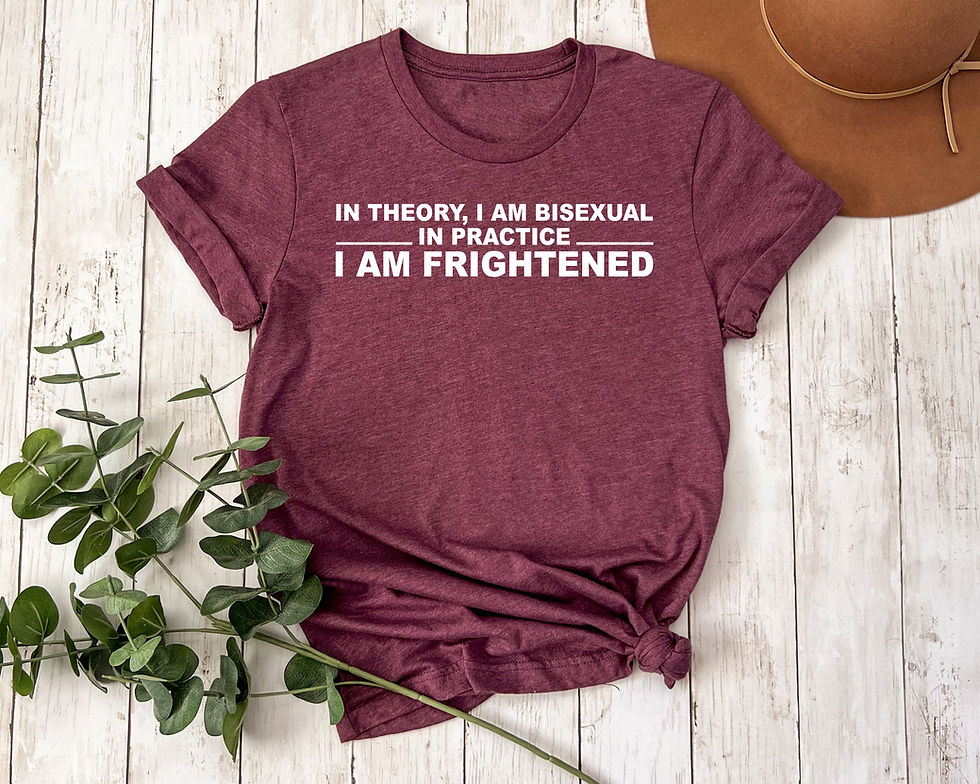 Thumbnail: In Theory I Am Bisexual In Practice I Am Frightened | Tee or Tank