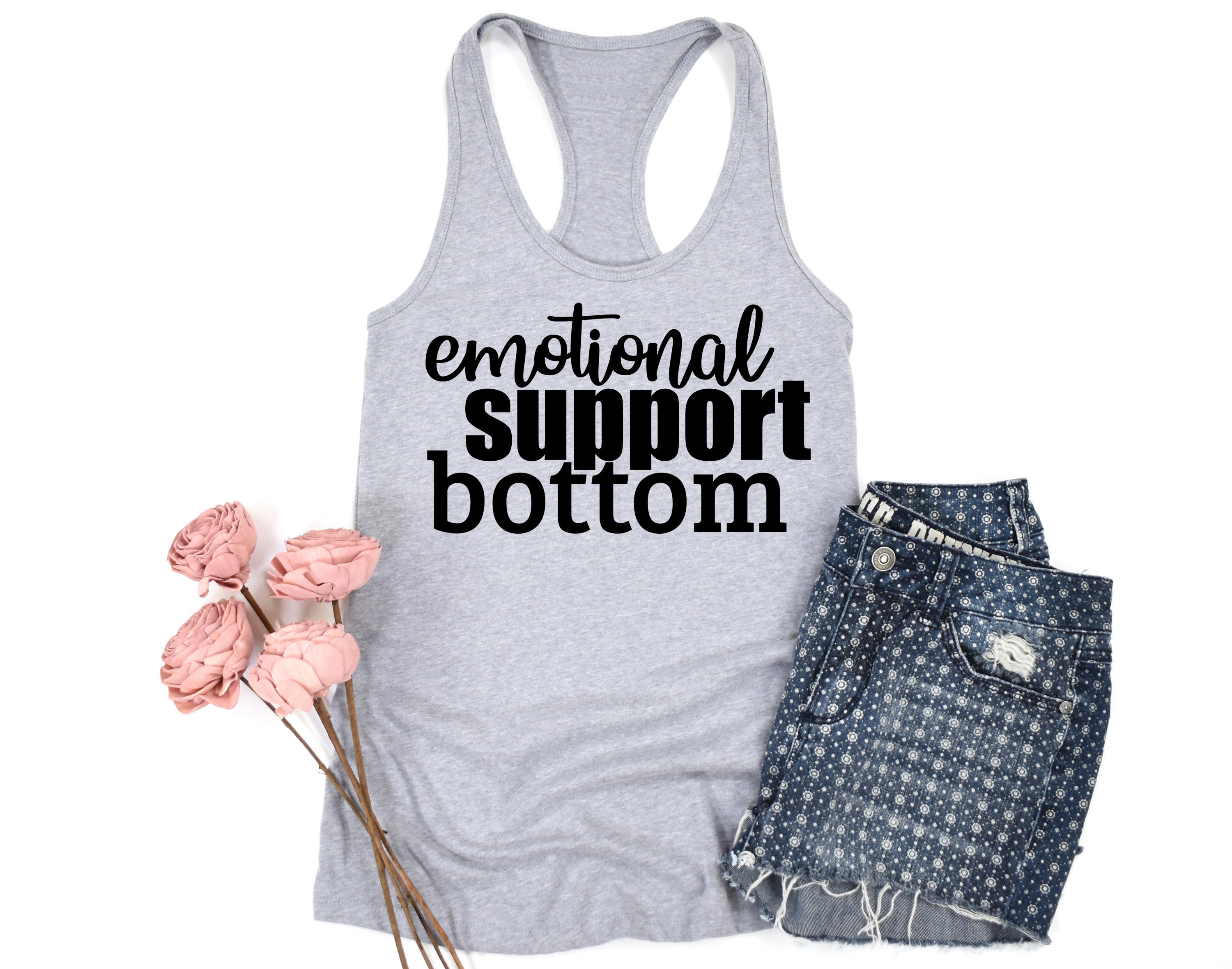 Emotional Support Bottom | Tee or Tank