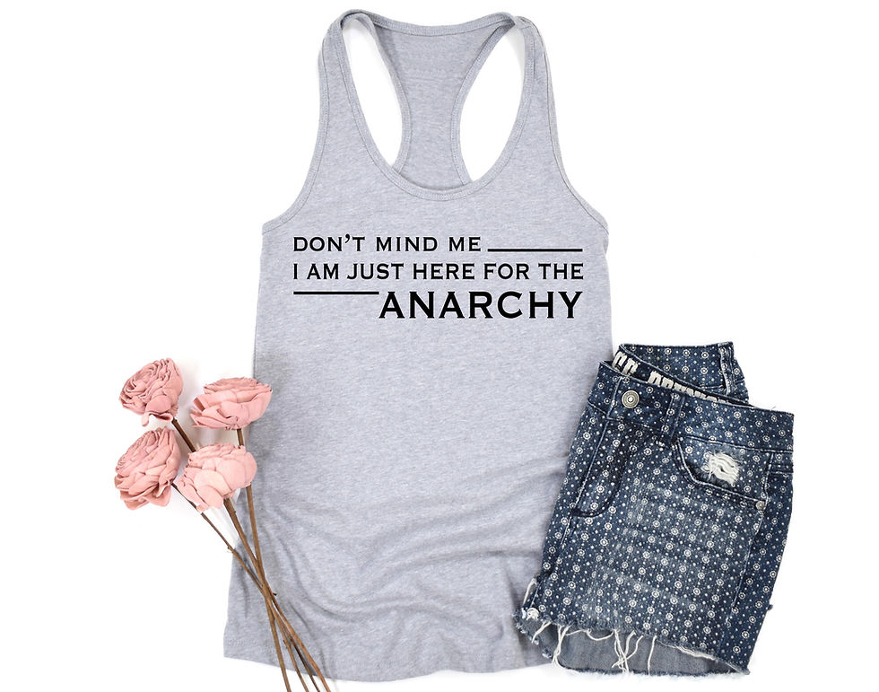 Thumbnail: Don't Mind Me, I'm Here for the Anarchy | Tee or Tank