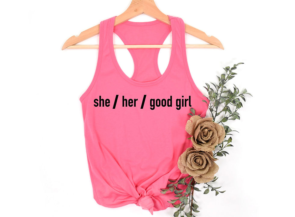 Thumbnail: She Her Good Girl | Tee or Tank