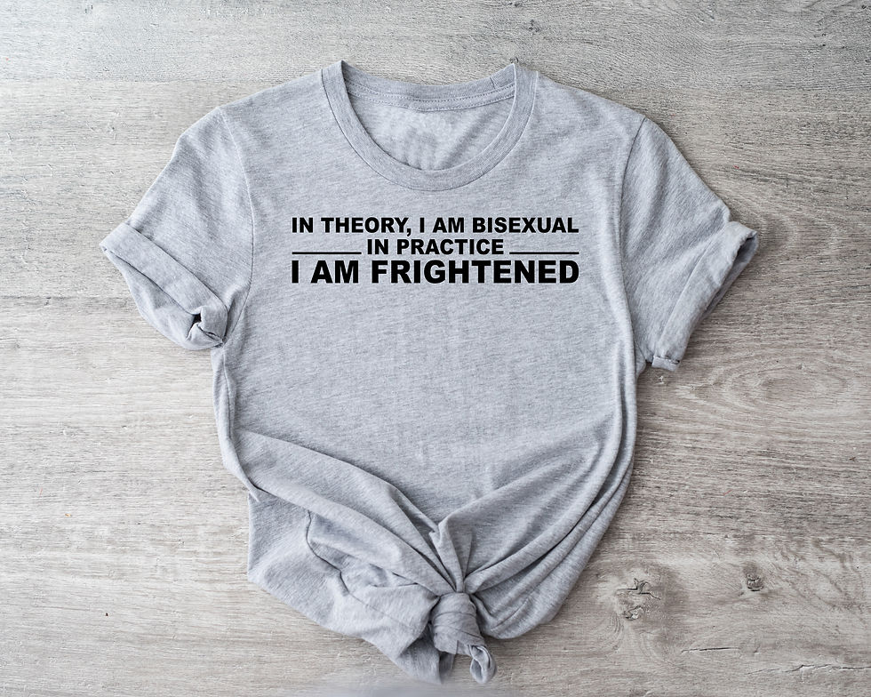 Thumbnail: In Theory I Am Bisexual In Practice I Am Frightened | Tee or Tank