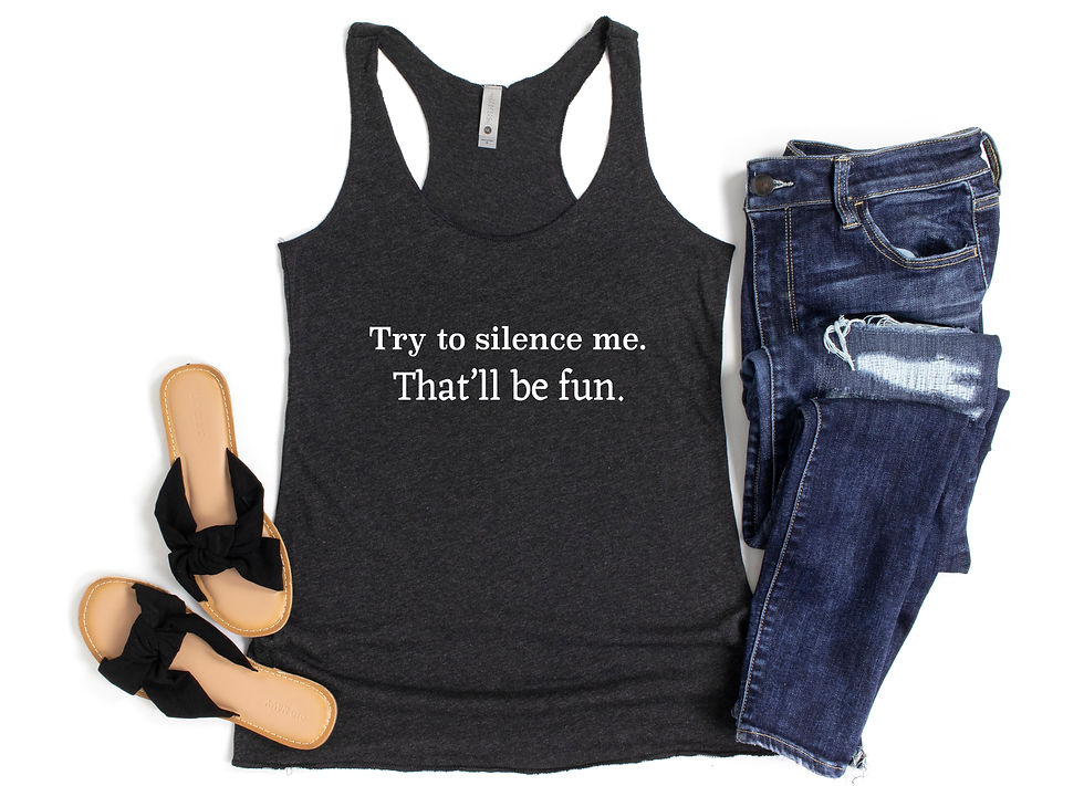 Thumbnail: Try To Silence Me (Tee, Tank or Tote Bag)