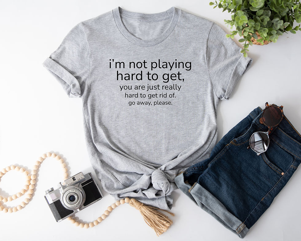 Thumbnail: I'm Not Playing Hard To Get (Tee, Tank or Tote Bag)