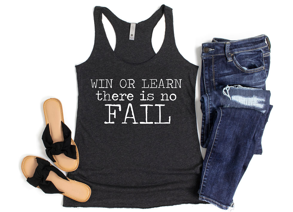 Thumbnail: Win or Learn, There Is No Fail (Tee, Tank or Tote)
