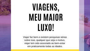 Viagens, meu maior luxo!