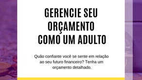 GERENCIE SEU ORÇAMENTO COMO UM ADULTO