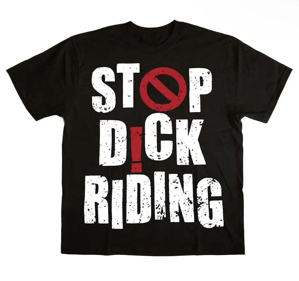 Deadstock Stop D!ck Riding! Tee Shirt