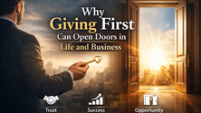 Why Giving First Can Open Doors in Life and Business