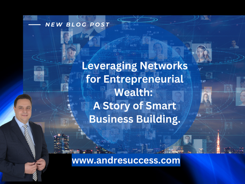 Leveraging Networks for Entrepreneurial Wealth: A Story of Smart Business Building.