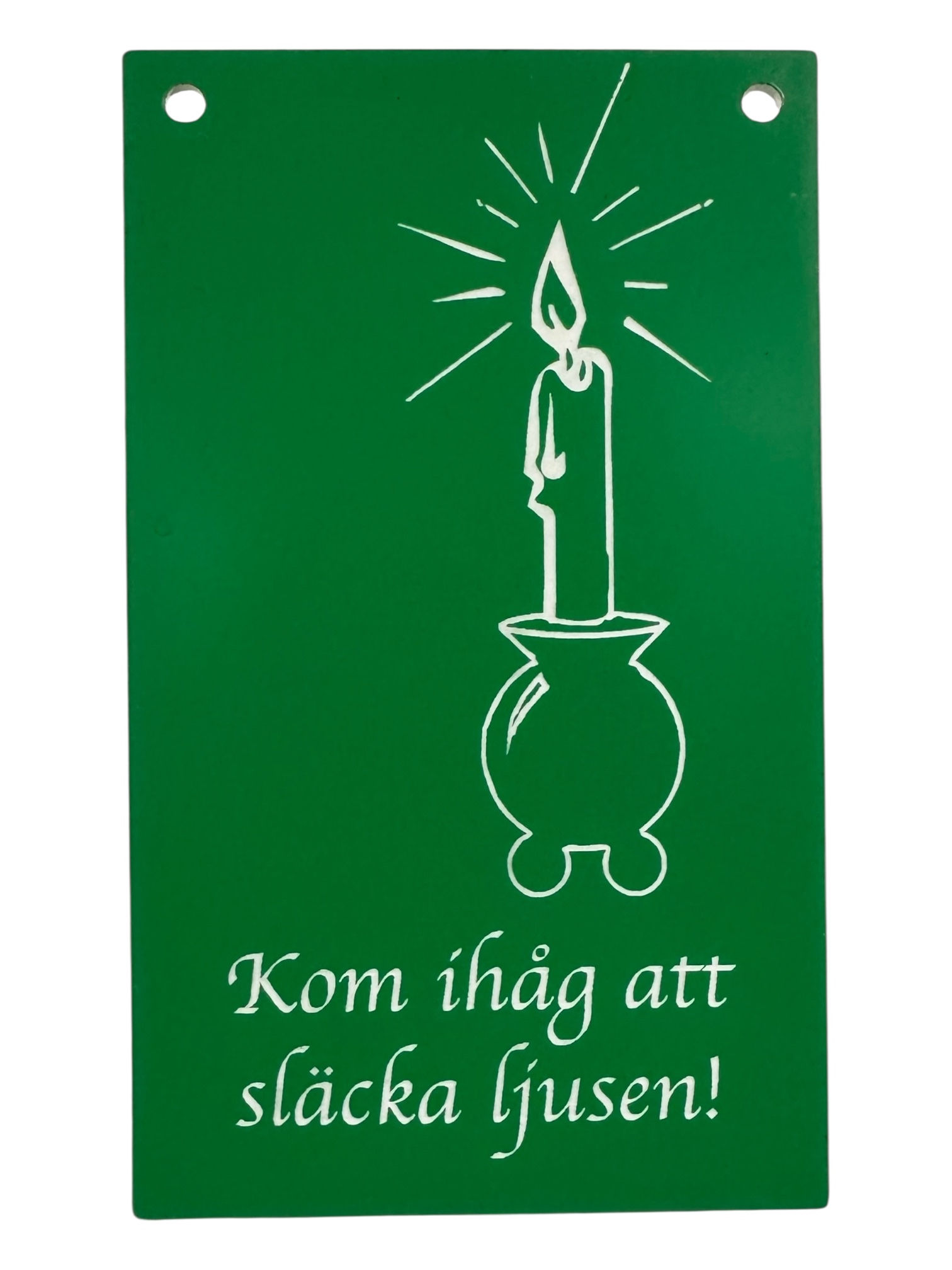 Skylt glöm inte släcka ljusen!