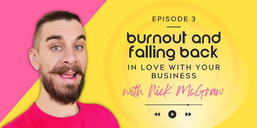 Man smiling on a pink and yellow background. Text: Episode 3, burnout and falling back, in love with your business, with Nick McGraw. Play icons shown.