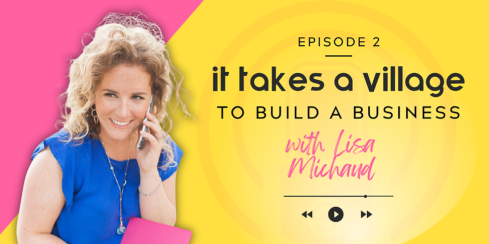 Woman in blue holds phone, smiling against pink/yellow background. Text: Episode 2 "it takes a village to build a business with Lisa Michaud."