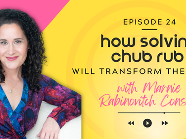 Woman in colorful top smiling, with “Episode 24: how solving chub rub will transform the world with Marnie Rabinovitch Consky” text on pink, yellow background.