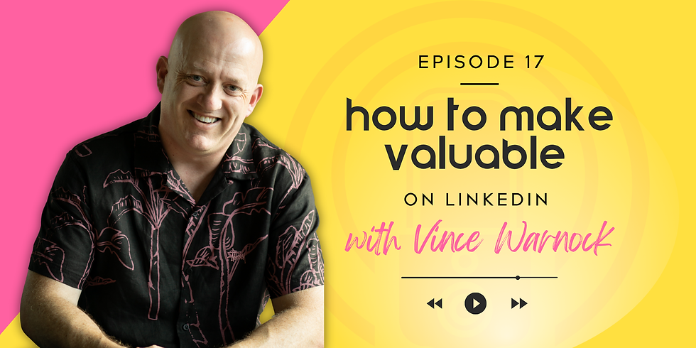 Man smiling in a black shirt on a pink and yellow background. Text: "Episode 17: How to Make Valuable on LinkedIn with Vince Warnock."