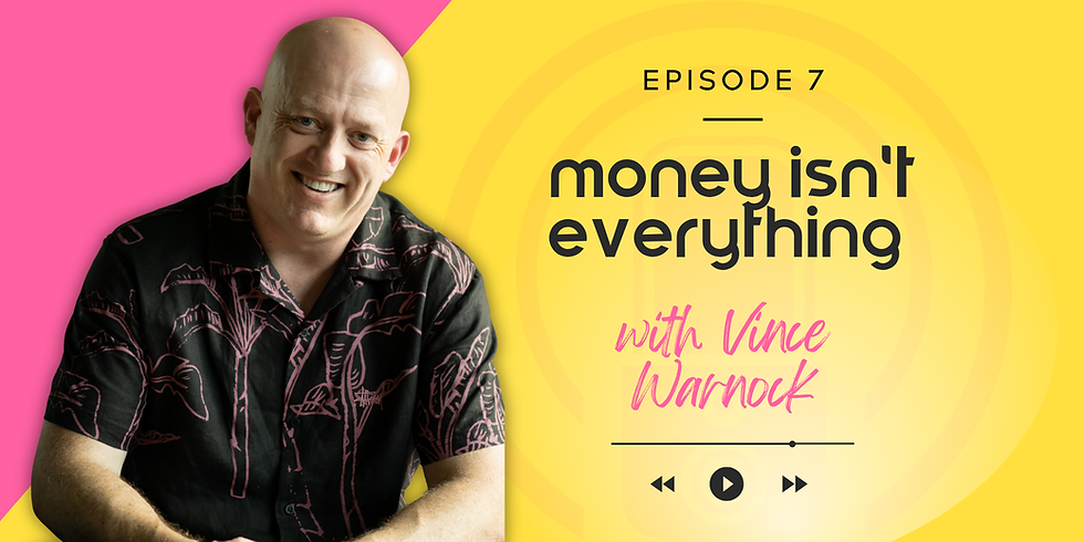 Man in a floral shirt smiles on a pink-yellow background. Text reads: Episode 7, money isn't everything, with Vince Warnock.