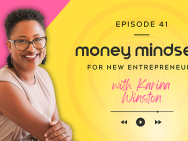 Smiling person with glasses on pink and yellow background. Text: "Episode 41: Money Mindsets for New Entrepreneurs with Karina Winston." Play icons visible.